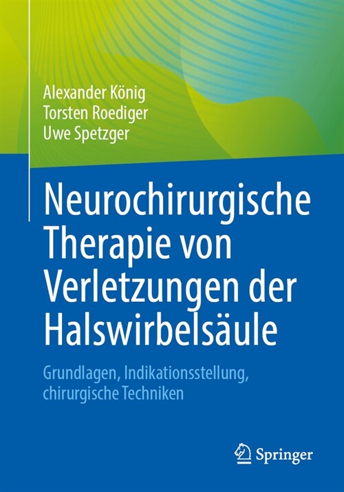 Neurochirurgische Therapie Von Verletzungen Der Halswirbels?le: Grundlagen, Indikationsstellung, Chirurgische Techniken (Paperback, 1. Aufl. 2023)