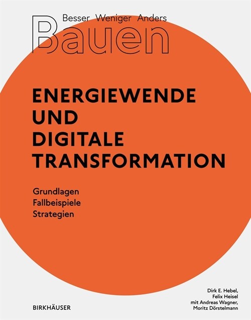 Besser - Weniger - Anders Bauen: Energiewende Und Digitale Transformation: Grundlage - Fallbeispiele - Strategien (Paperback)