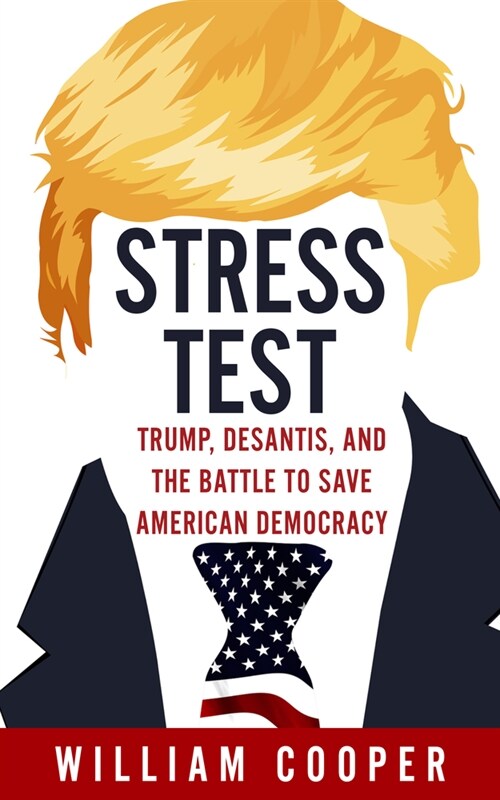 Stress Test: Trump, Desantis, and the Battle to Save American Democracy (Paperback)