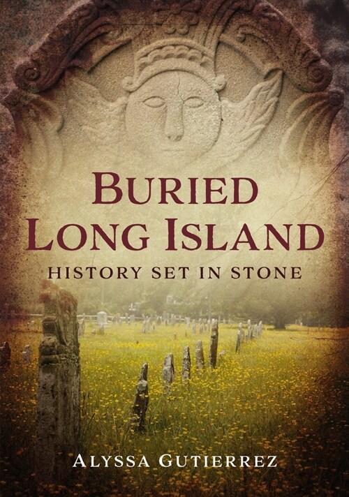 Buried Long Island: History Set in Stone (Paperback)