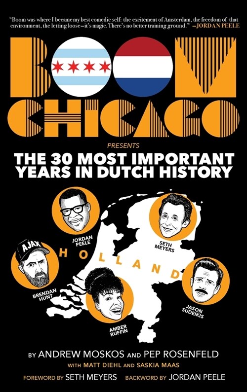 Boom Chicago Presents the 30 Most Important Years in Dutch History (Hardcover)