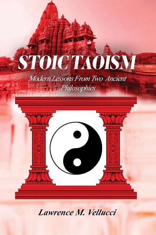Stoic Taoism: Modern Lessons from Ancient Philosophies (Paperback)