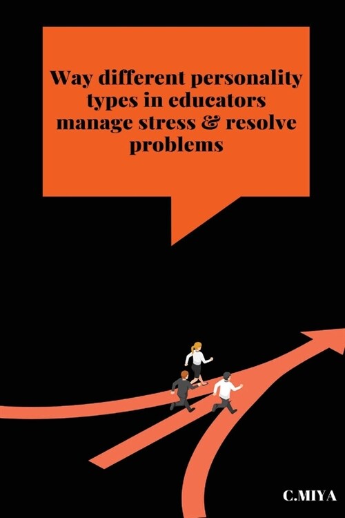 Way different personality types in educators manage stress & resolve problems (Paperback)