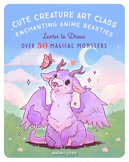 Cute Creature Art Class: Enchanting Anime Beasties - Learn to Draw Over 50 Magical Monsters (Paperback)