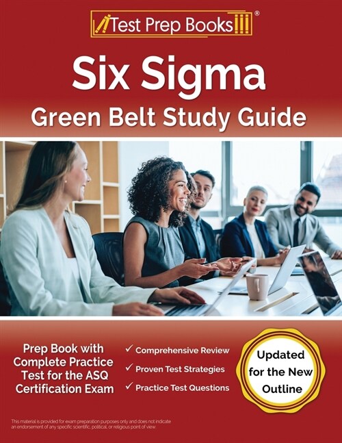 Six Sigma Green Belt Study Guide: Prep Book with Complete Practice Test for the ASQ Certification Exam [Updated for the New Outline] (Paperback)