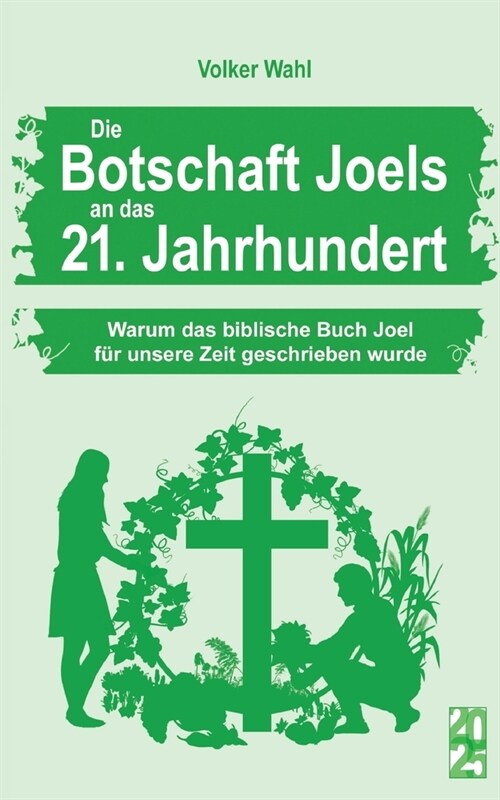 Die Botschaft Joels an das 21. Jahrhundert: Warum das biblische Buch Joel f? unsere Zeit geschrieben wurde (Paperback)