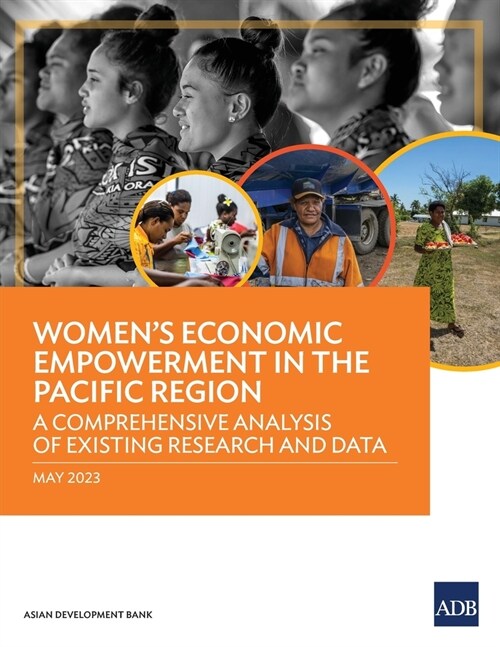 Womens Economic Empowerment in the Pacific Region: A Comprehensive Analysis of Existing Research and Data (Paperback)