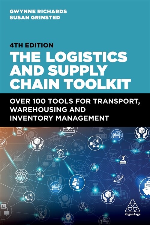 The Logistics and Supply Chain Toolkit : Over 100 Tools for Transport, Warehousing and Inventory Management (Paperback, 4 Revised edition)