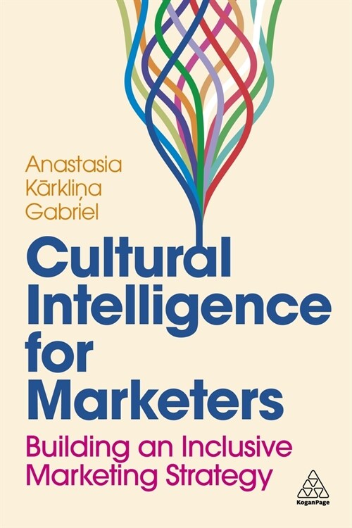 Cultural Intelligence for Marketers : Building an Inclusive Marketing Strategy (Hardcover)