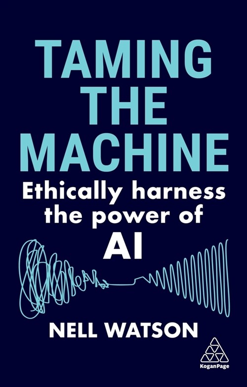 Taming the Machine : Ethically Harness the Power of AI (Paperback)