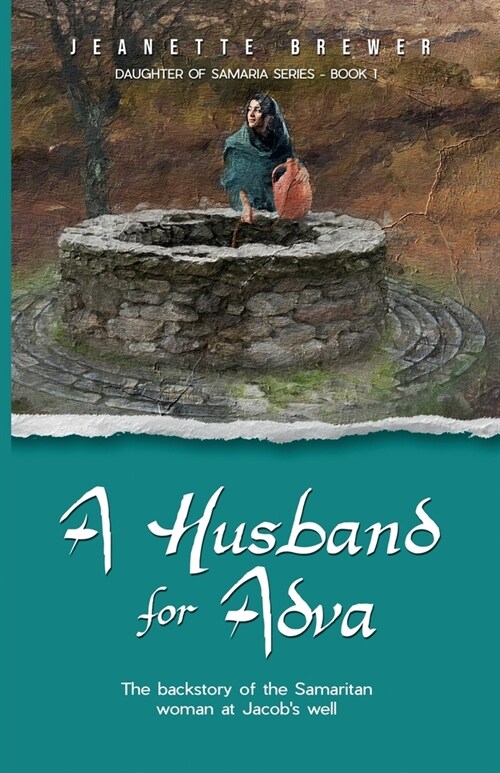 A Husband for Adva: The backstory of the Samaritan woman at Jacobs Well (Paperback)