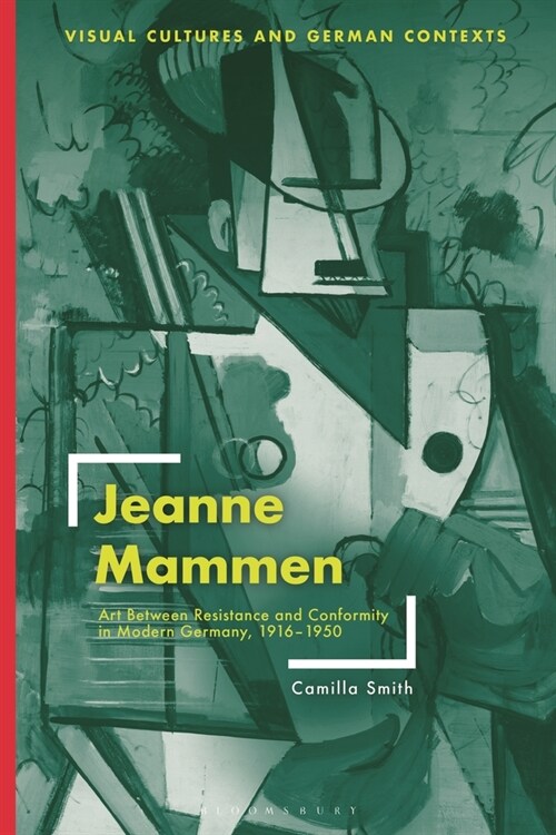 Jeanne Mammen : Art Between Resistance and Conformity in Modern Germany, 1916–1950 (Paperback)