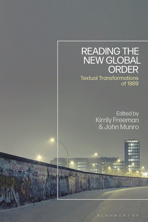 Reading the New Global Order : Textual Transformations of 1989 (Paperback)