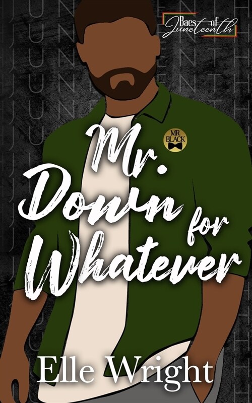 Mr. Down for Whatever: Baes of Juneteenth (Paperback)