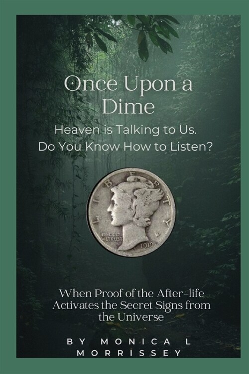 Once Upon a Dime: Heaven is Talking to Us. Do You Know How to Listen? (Paperback)