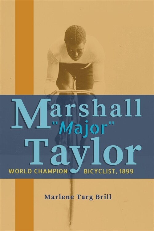 Marshall Major Taylor: World Champion Bicyclist, 1899 (Paperback)