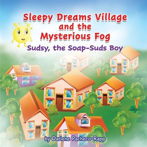 Sleepy Dreams Village and the Mysterious Fog: Sudsy, the Soap-Suds Boy (Paperback)