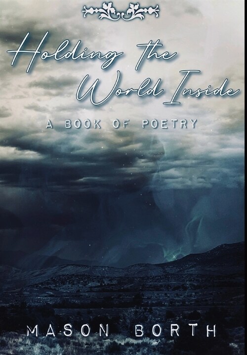 Holding the World Inside: A Book of Poetry (Hardcover)