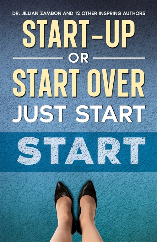 Start-Up or Start Over. Just Start. (Paperback)