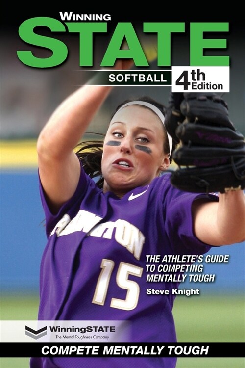 Winning State Softball: The Athletes Guide to Competing Mentally Tough (Paperback)