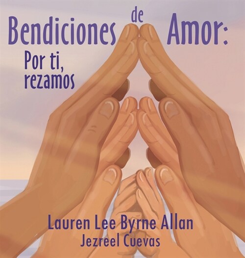 Bendiciones de Amor: Por ti, rezamos (Hardcover)