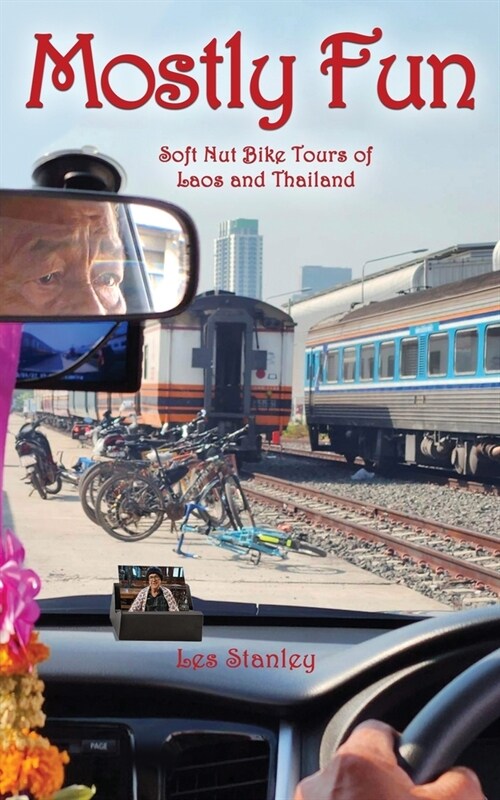 Mostly Fun: Soft Nut Bike Tours of Laos and Thailand (Paperback)