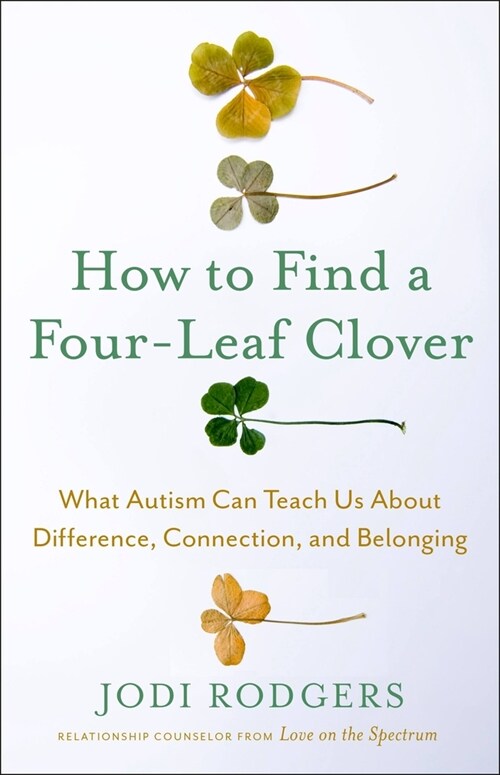 How to Find a Four-Leaf Clover: What Autism Can Teach Us about Difference, Connection, and Belonging (Hardcover)