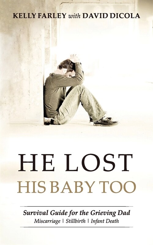 He Lost His Baby Too: Survival Guide for the Grieving Dad (Paperback)