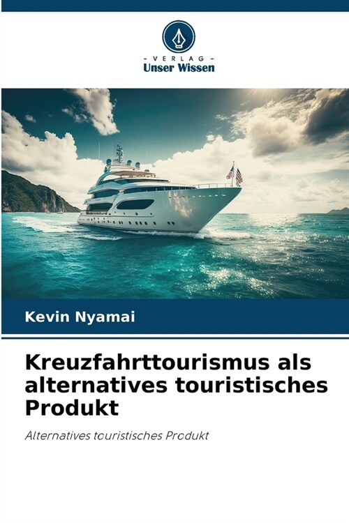 Kreuzfahrttourismus als alternatives touristisches Produkt (Paperback)