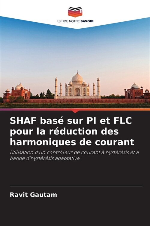 SHAF bas?sur PI et FLC pour la r?uction des harmoniques de courant (Paperback)