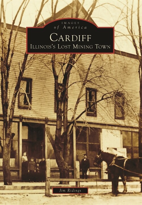 Cardiff: Illinoiss Lost Mining Town (Paperback)