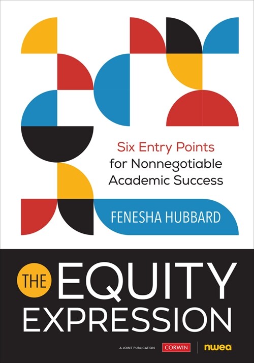 The Equity Expression: Six Entry Points for Nonnegotiable Academic Success (Paperback)