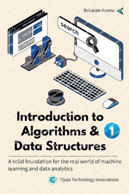 Introduction to Algorithms & Data Structures 1: A solid foundation for the real world of machine learning and data analytics (Paperback)