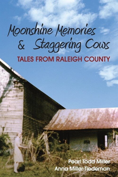 Moonshine Memories and Staggering Cows: Tales from Raleigh County (Paperback)