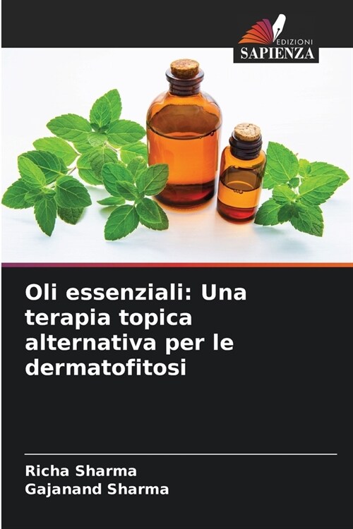 Oli essenziali: Una terapia topica alternativa per le dermatofitosi (Paperback)