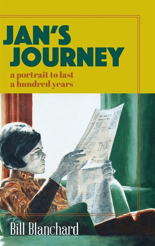 Jans Journey: A Portrait to Last a Hundred Years (Hardcover)