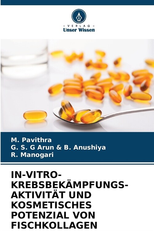 In-Vitro-Krebsbek?pfungs- Aktivit? Und Kosmetisches Potenzial Von Fischkollagen (Paperback)