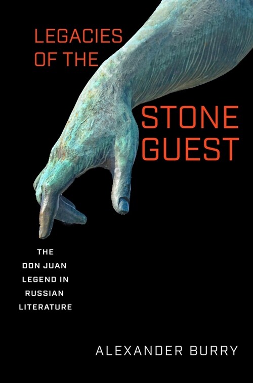 Legacies of the Stone Guest: The Don Juan Legend in Russian Literature (Hardcover)