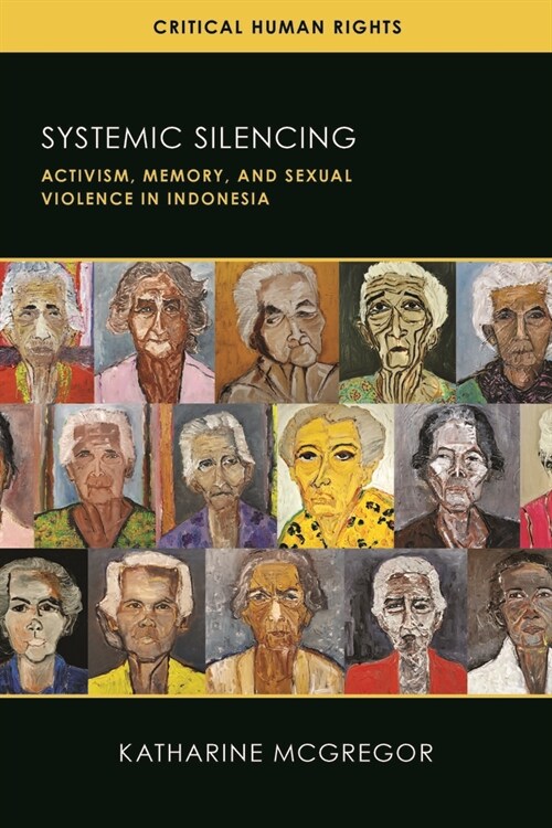 Systemic Silencing: Activism, Memory, and Sexual Violence in Indonesia (Hardcover)
