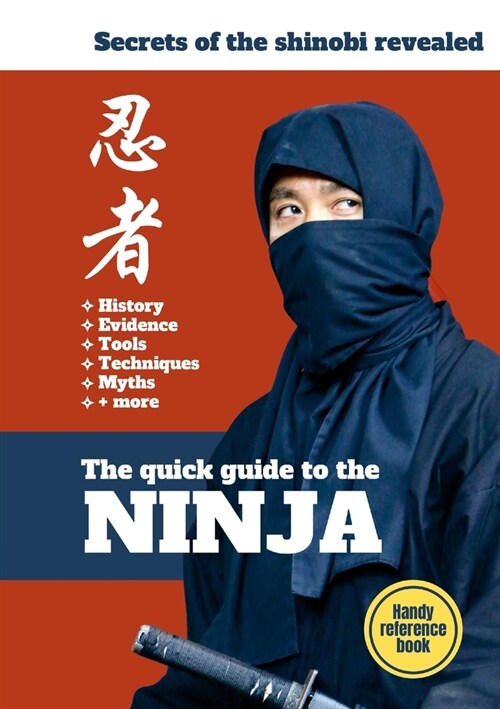 The Quick Guide To The Ninja: Secrets of the Shinobi Revealed (Paperback)