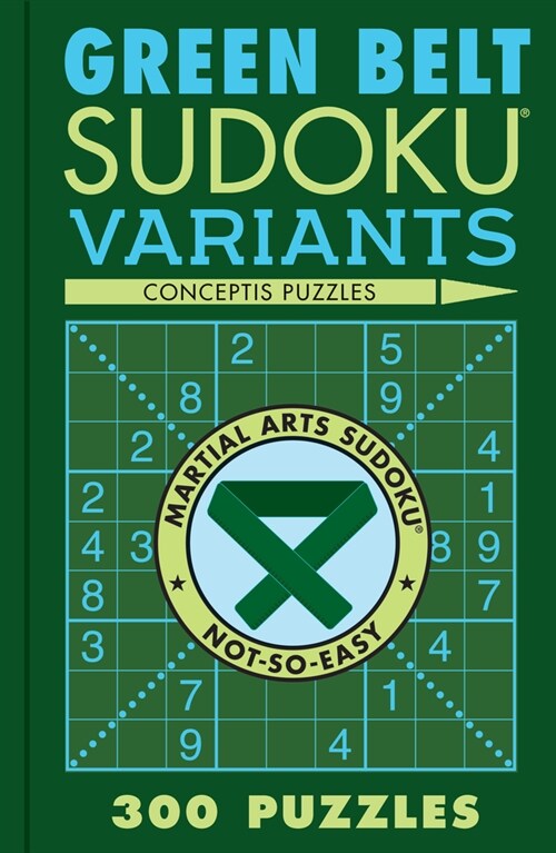 Green Belt Sudoku Variants: 300 Puzzles (Paperback)