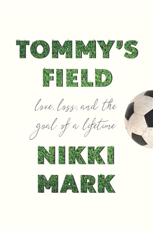 Tommys Field: Love, Loss, and the Goal of a Lifetime (Hardcover)
