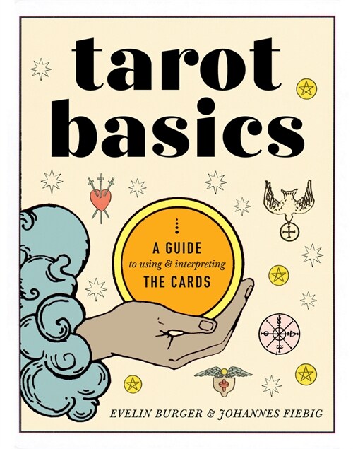 Tarot Basics: A Guide to Using & Interpreting the Cards (Paperback)