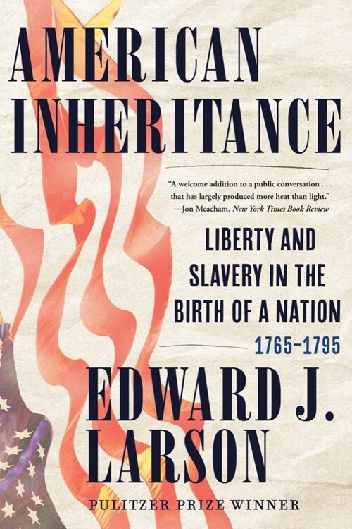 American Inheritance: Liberty and Slavery in the Birth of a Nation, 1765-1795 (Paperback)