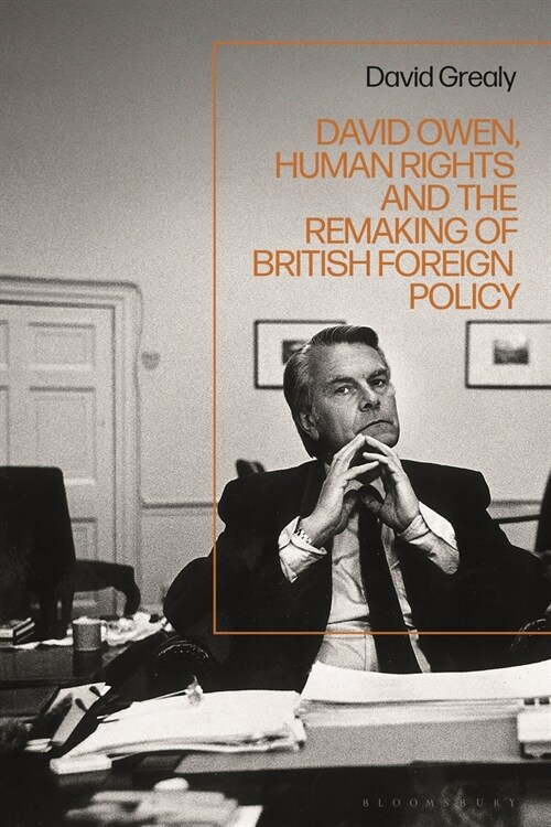 David Owen, Human Rights and the Remaking of British Foreign Policy (Paperback)