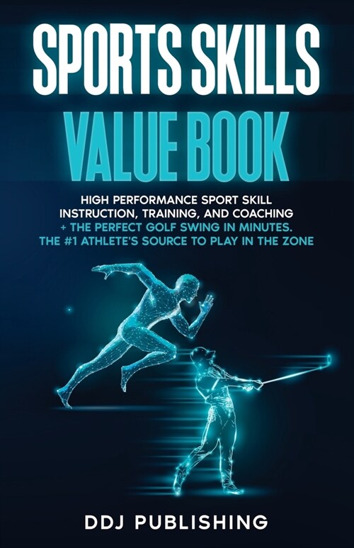 Sports Skills Value Book. High Performance Sport Skill Instruction, Training and Coaching + The Perfect Golf Swing In Minutes. The #1 Atheletes Sourc (Paperback)