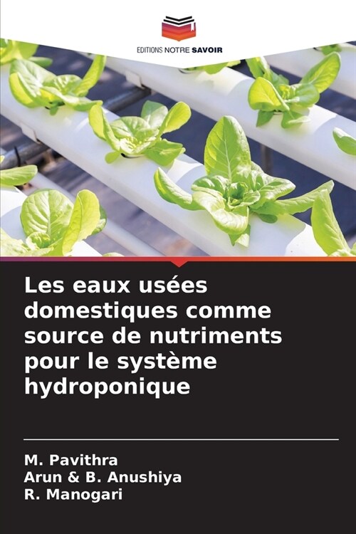 Les eaux us?s domestiques comme source de nutriments pour le syst?e hydroponique (Paperback)