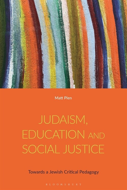 Judaism, Education and Social Justice : Towards a Jewish Critical Pedagogy (Paperback)