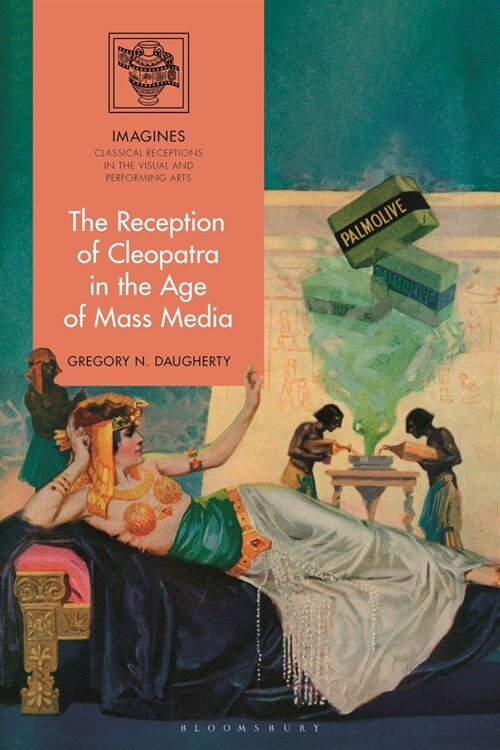 The Reception of Cleopatra in the Age of Mass Media (Paperback)