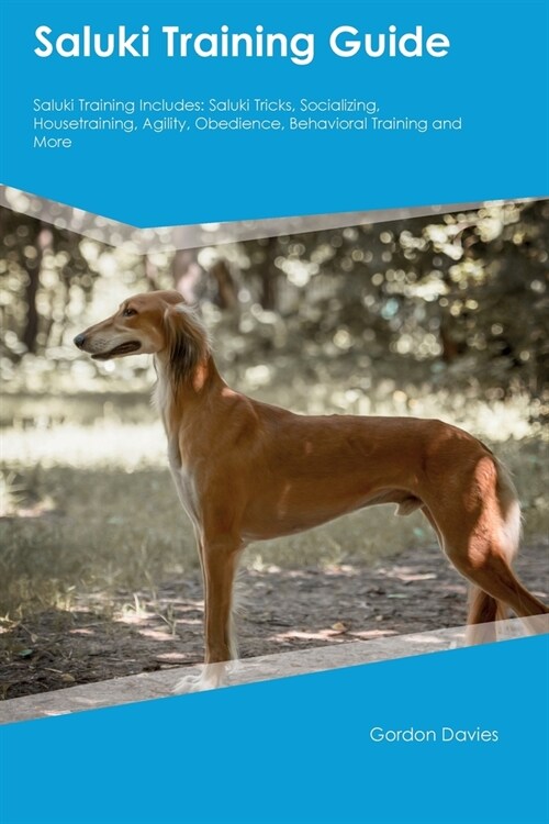 Saluki Training Guide Saluki Training Includes: Saluki Tricks, Socializing, Housetraining, Agility, Obedience, Behavioral Training, and More (Paperback)